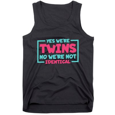 Yes WeRe Twins No WeRe Not Identical Twin Siblings Tank Top