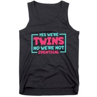 Yes WeRe Twins No WeRe Not Identical Twin Siblings Tank Top