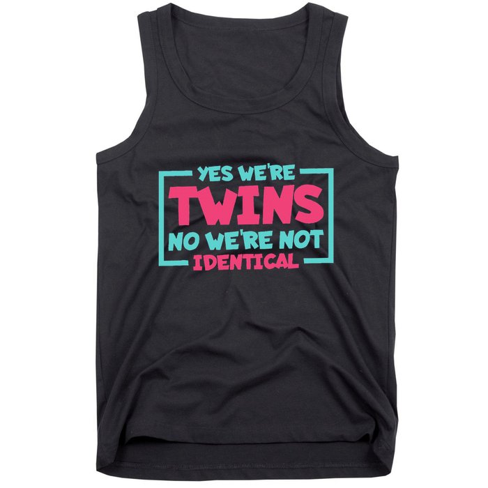 Yes WeRe Twins No WeRe Not Identical Twin Siblings Tank Top