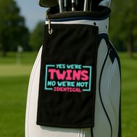 Yes WeRe Twins No WeRe Not Identical Twin Siblings Golf Towel