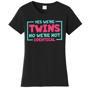 Yes WeRe Twins No WeRe Not Identical Twin Siblings Women's T-Shirt