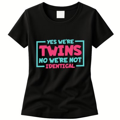 Yes WeRe Twins No WeRe Not Identical Twin Siblings Womens T-Shirt