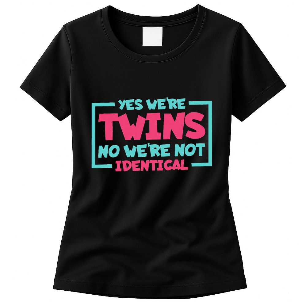 Yes WeRe Twins No WeRe Not Identical Twin Siblings Womens T-Shirt