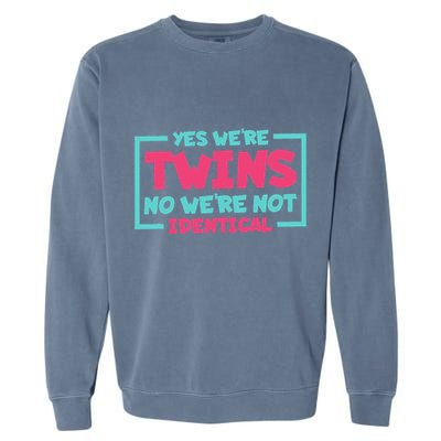 Yes WeRe Twins No WeRe Not Identical Twin Siblings Garment-Dyed Sweatshirt