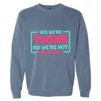 Yes WeRe Twins No WeRe Not Identical Twin Siblings Garment-Dyed Sweatshirt