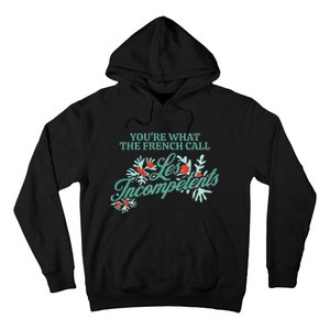 YouRe What The French Call Les Incompetents Christmas Hoodie