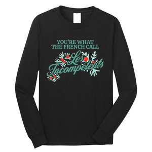 YouRe What The French Call Les Incompetents Christmas Long Sleeve Shirt