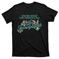 YouRe What The French Call Les Incompetents Christmas T-Shirt