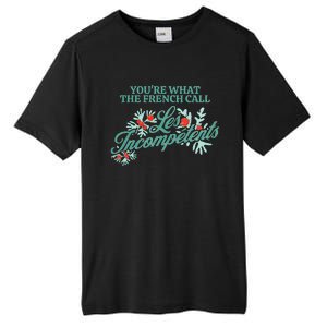 YouRe What The French Call Les Incompetents Christmas Tall Fusion ChromaSoft Performance T-Shirt