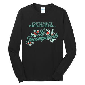 YouRe What The French Call Les Incompetents Christmas Tall Long Sleeve T-Shirt