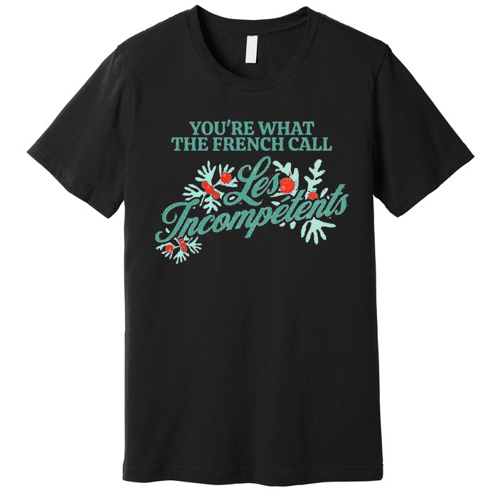 YouRe What The French Call Les Incompetents Christmas Premium T-Shirt