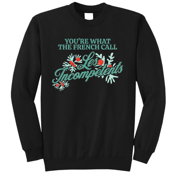 YouRe What The French Call Les Incompetents Christmas Tall Sweatshirt