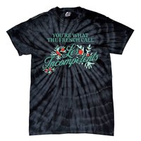 YouRe What The French Call Les Incompetents Christmas Tie-Dye T-Shirt