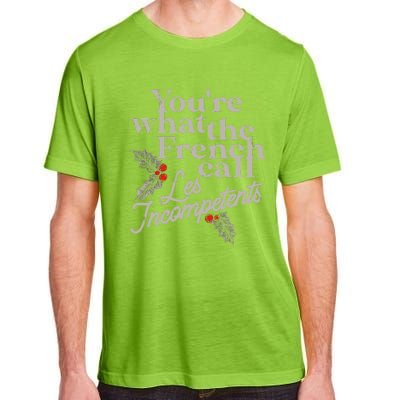 YouRe What The French Call Les Incompetents Christmas Funny Adult ChromaSoft Performance T-Shirt