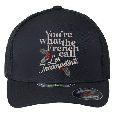 YouRe What The French Call Les Incompetents Christmas Funny Flexfit Unipanel Trucker Cap