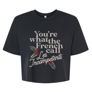 YouRe What The French Call Les Incompetents Christmas Funny Bella+Canvas Jersey Crop Tee