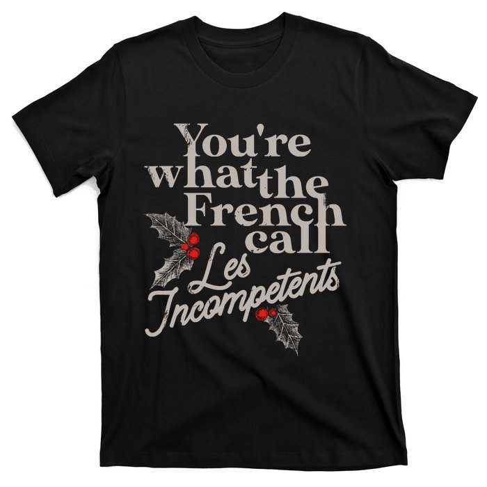 YouRe What The French Call Les Incompetents Christmas Funny T-Shirt