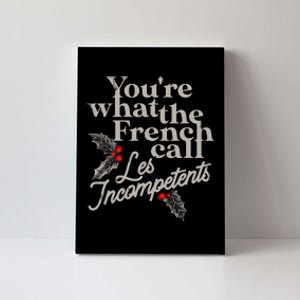 YouRe What The French Call Les Incompetents Christmas Funny Canvas