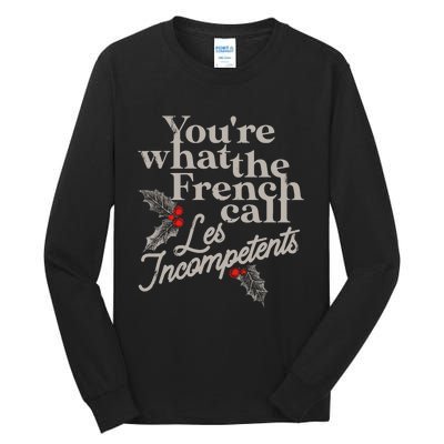 YouRe What The French Call Les Incompetents Christmas Funny Tall Long Sleeve T-Shirt