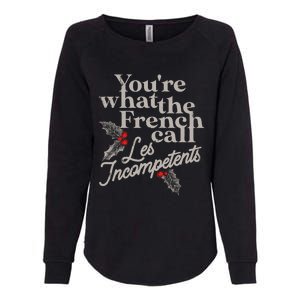 YouRe What The French Call Les Incompetents Christmas Funny Womens California Wash Sweatshirt