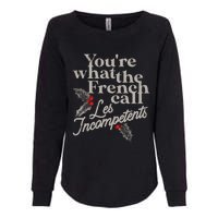 YouRe What The French Call Les Incompetents Christmas Funny Womens California Wash Sweatshirt