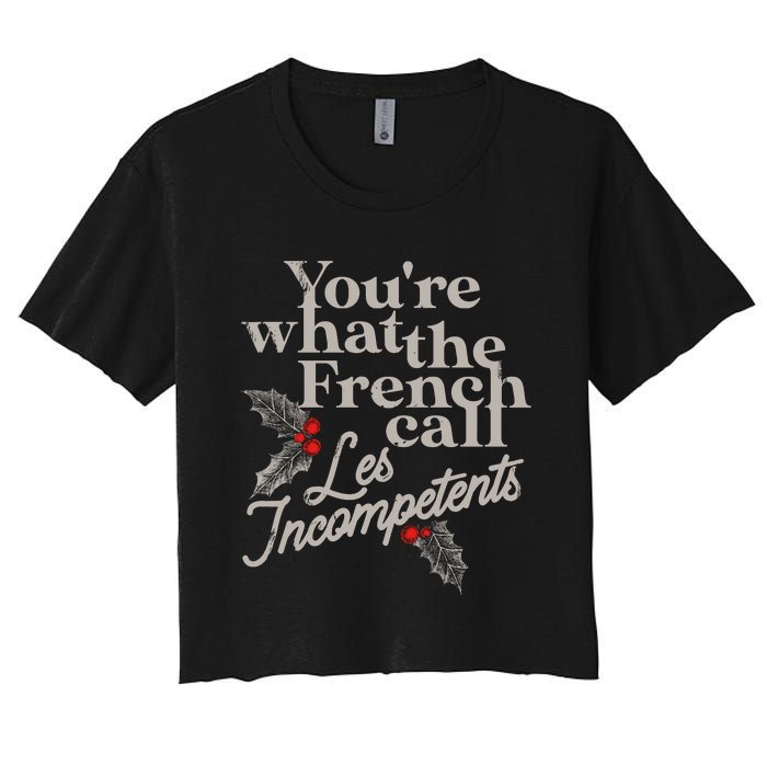 YouRe What The French Call Les Incompetents Christmas Funny Women's Crop Top Tee