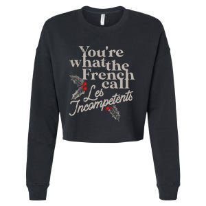 YouRe What The French Call Les Incompetents Christmas Funny Cropped Pullover Crew