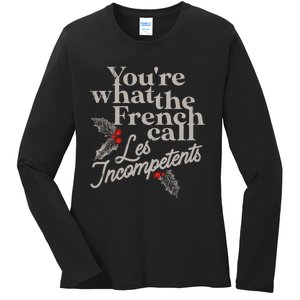 YouRe What The French Call Les Incompetents Christmas Funny Ladies Long Sleeve Shirt