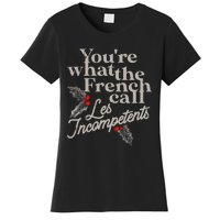 YouRe What The French Call Les Incompetents Christmas Funny Women's T-Shirt