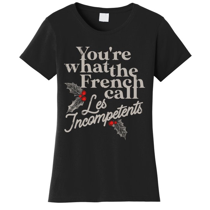 YouRe What The French Call Les Incompetents Christmas Funny Women's T-Shirt