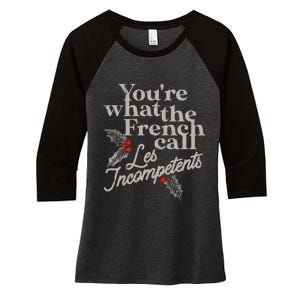 YouRe What The French Call Les Incompetents Christmas Funny Women's Tri-Blend 3/4-Sleeve Raglan Shirt