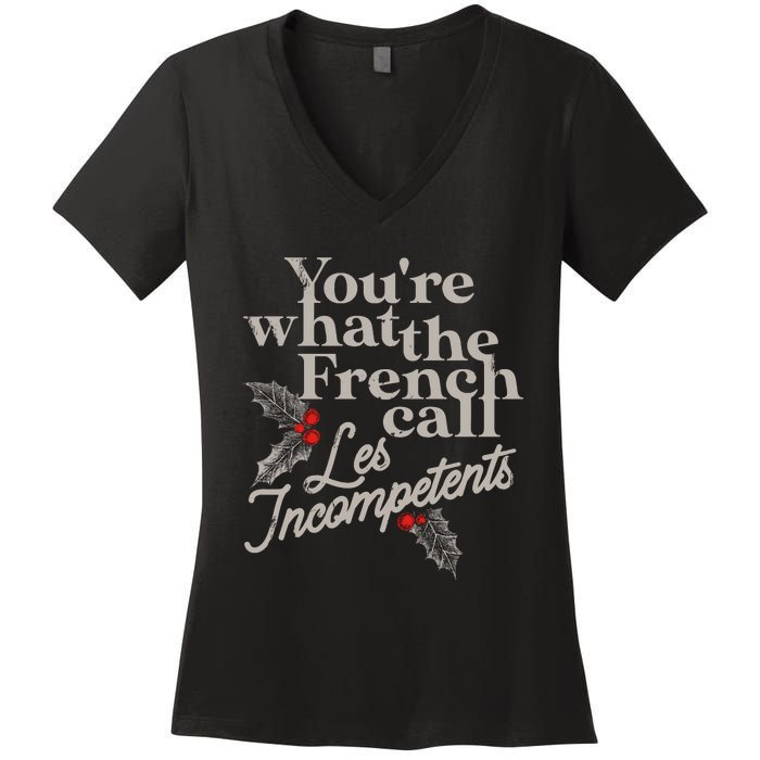 YouRe What The French Call Les Incompetents Christmas Funny Women's V-Neck T-Shirt