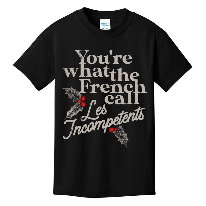 YouRe What The French Call Les Incompetents Christmas Funny Kids T-Shirt