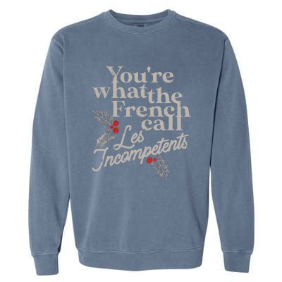 YouRe What The French Call Les Incompetents Christmas Funny Garment-Dyed Sweatshirt