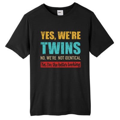 Yes WeRe Twins No WeRe Not Identical IM Better Looking Tall Fusion ChromaSoft Performance T-Shirt