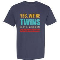 Yes WeRe Twins No WeRe Not Identical IM Better Looking Garment-Dyed Heavyweight T-Shirt