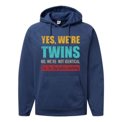 Yes WeRe Twins No WeRe Not Identical IM Better Looking Performance Fleece Hoodie