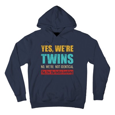 Yes WeRe Twins No WeRe Not Identical IM Better Looking Hoodie