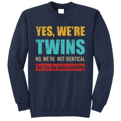 Yes WeRe Twins No WeRe Not Identical IM Better Looking Sweatshirt