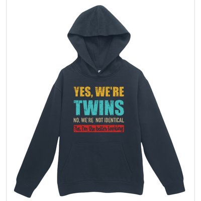 Yes WeRe Twins No WeRe Not Identical IM Better Looking Urban Pullover Hoodie