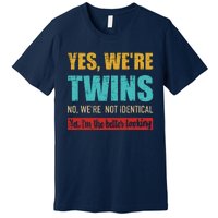 Yes WeRe Twins No WeRe Not Identical IM Better Looking Premium T-Shirt