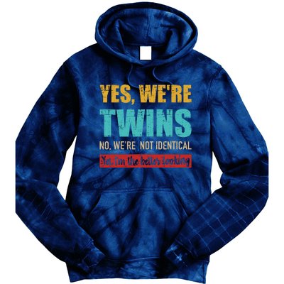 Yes WeRe Twins No WeRe Not Identical IM Better Looking Tie Dye Hoodie