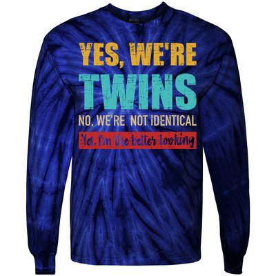 Yes WeRe Twins No WeRe Not Identical IM Better Looking Tie-Dye Long Sleeve Shirt