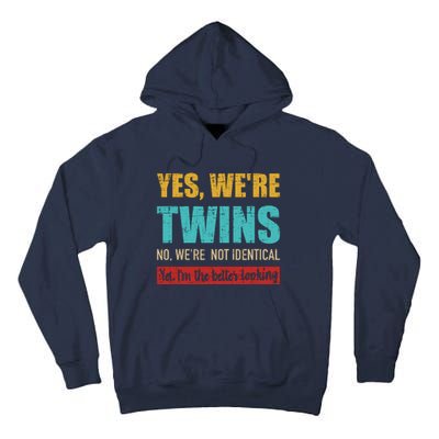 Yes WeRe Twins No WeRe Not Identical IM Better Looking Tall Hoodie