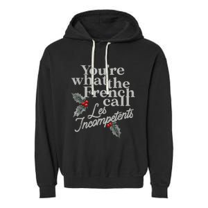 YouRe What The French Call Les Incompetents Christmas Funny Garment-Dyed Fleece Hoodie