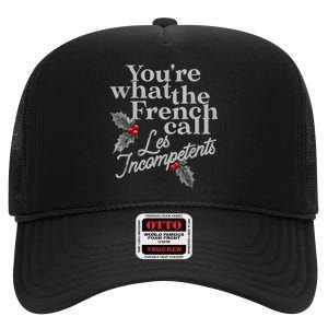 YouRe What The French Call Les Incompetents Christmas Funny High Crown Mesh Back Trucker Hat