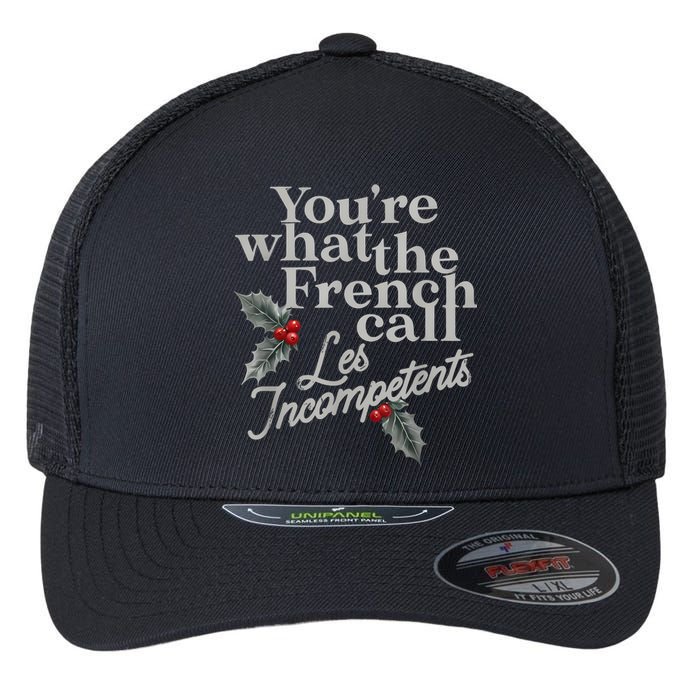 YouRe What The French Call Les Incompetents Christmas Funny Flexfit Unipanel Trucker Cap