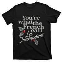 YouRe What The French Call Les Incompetents Christmas Funny T-Shirt