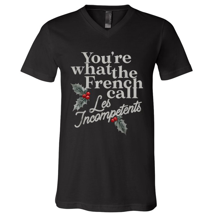 YouRe What The French Call Les Incompetents Christmas Funny V-Neck T-Shirt