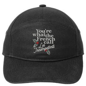 YouRe What The French Call Les Incompetents Christmas Funny 7-Panel Snapback Hat